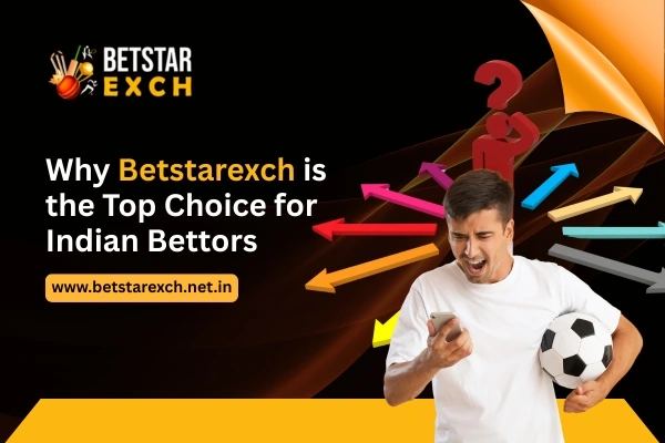 Why Betstarexch is the Top Choice for Indian Bettors