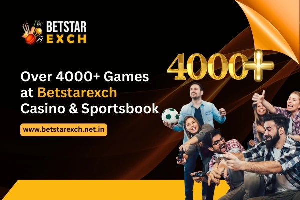 Over 4000+ Games at Betstarexch Casino & Sportsbook