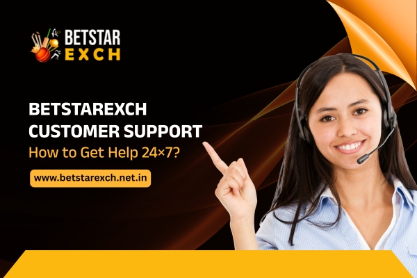 You are currently viewing Betstarexch Customer Support – How to Get Help 24×7