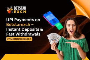 UPI Payments on Betstarexch – Instant Deposits & Fast Withdrawals