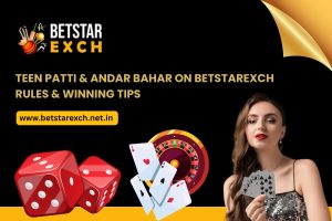 Teen Patti & Andar Bahar on Betstarexch – Rules & Winning Tips
