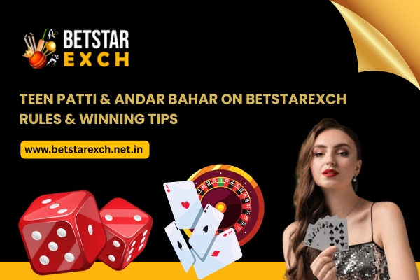 Read more about the article Teen Patti & Andar Bahar on Betstarexch – Rules & Winning Tips