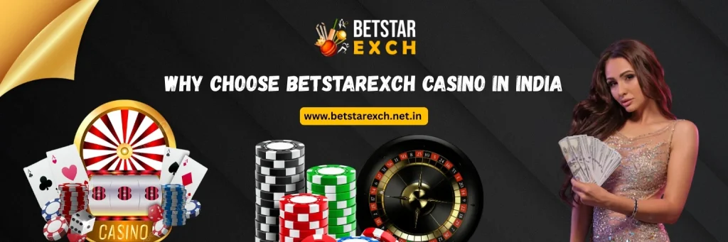 Why Choose Betstarexch Casino